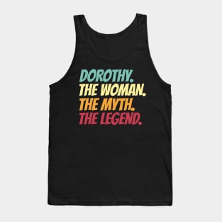 Dorothy The Woman The Myth The Legend Tank Top